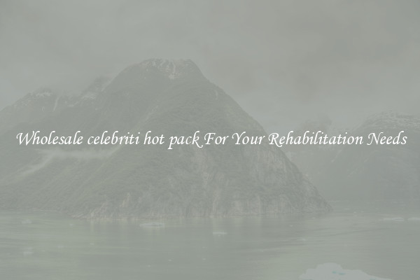 Wholesale celebriti hot pack For Your Rehabilitation Needs