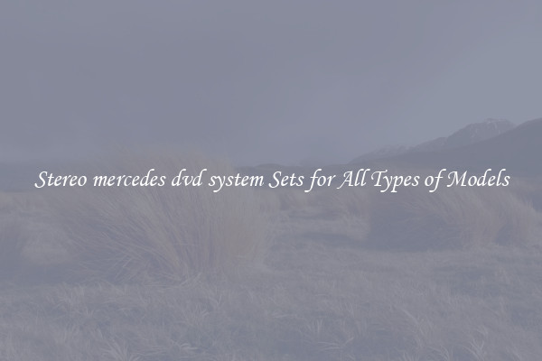 Stereo mercedes dvd system Sets for All Types of Models