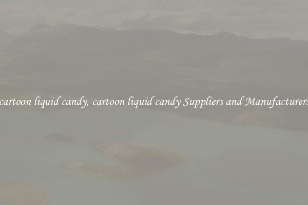 cartoon liquid candy, cartoon liquid candy Suppliers and Manufacturers