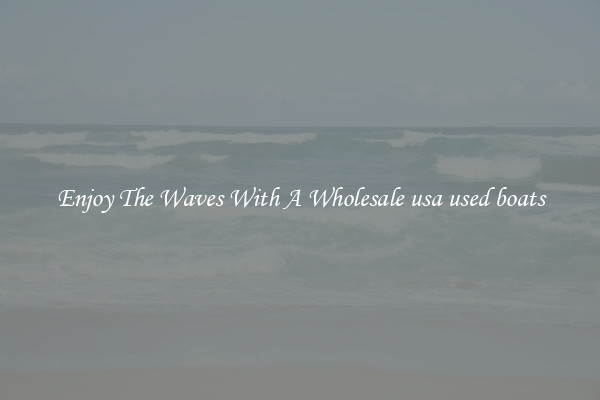Enjoy The Waves With A Wholesale usa used boats
