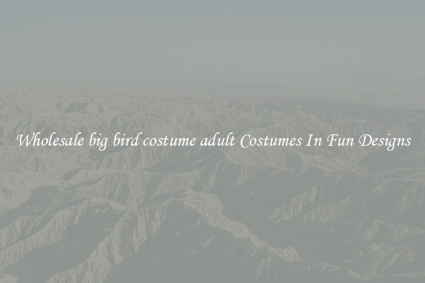 Wholesale big bird costume adult Costumes In Fun Designs