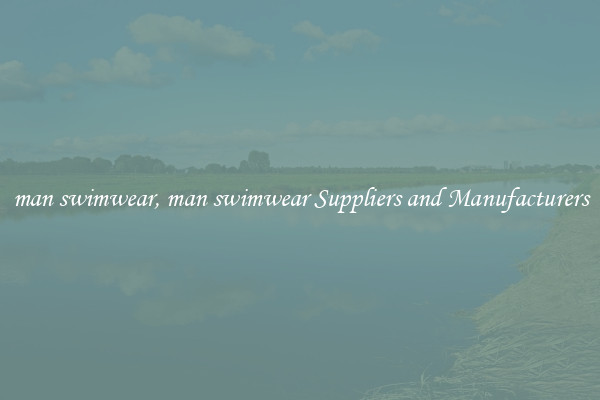 man swimwear, man swimwear Suppliers and Manufacturers