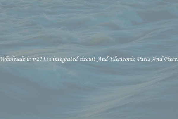 Wholesale ic ir2113s integrated circuit And Electronic Parts And Pieces