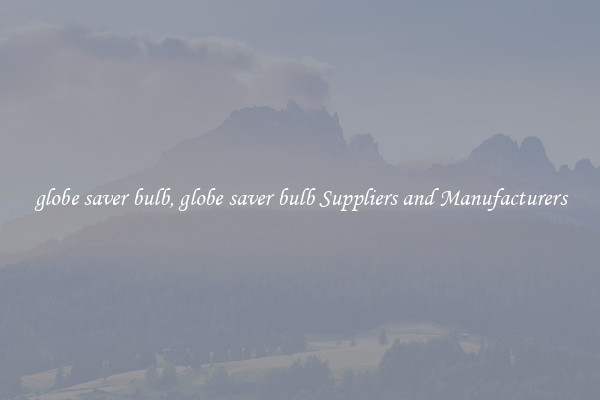 globe saver bulb, globe saver bulb Suppliers and Manufacturers