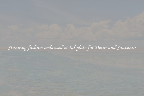 Stunning fashion embossed metal plate for Decor and Souvenirs