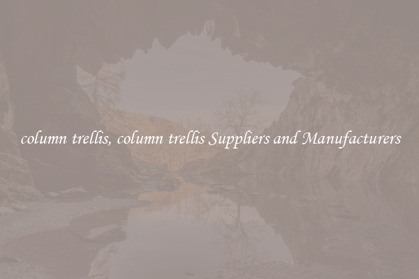 column trellis, column trellis Suppliers and Manufacturers
