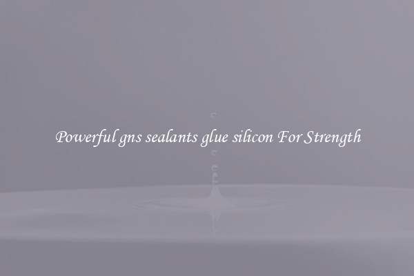 Powerful gns sealants glue silicon For Strength