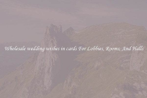 Wholesale wedding wishes in cards For Lobbies, Rooms, And Halls