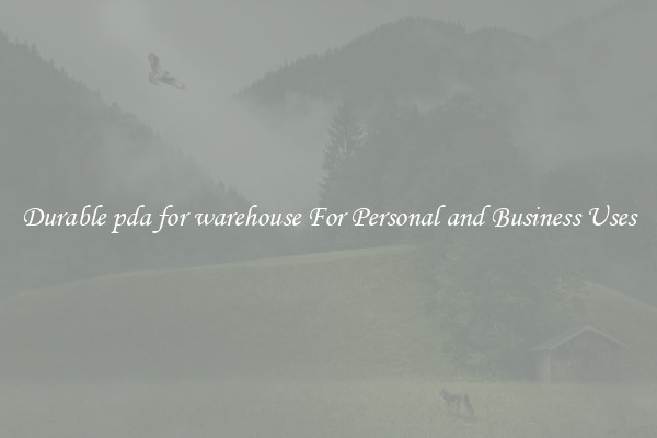 Durable pda for warehouse For Personal and Business Uses