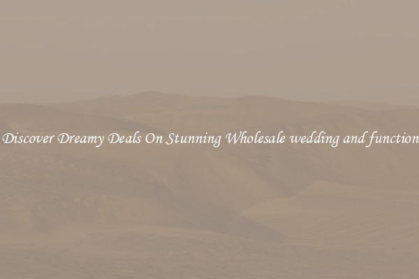 Discover Dreamy Deals On Stunning Wholesale wedding and function