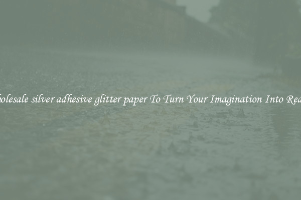 Wholesale silver adhesive glitter paper To Turn Your Imagination Into Reality
