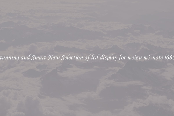 Stunning and Smart New Selection of lcd display for meizu m3 note l681h