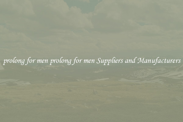 prolong for men prolong for men Suppliers and Manufacturers