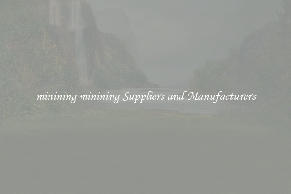 minining minining Suppliers and Manufacturers