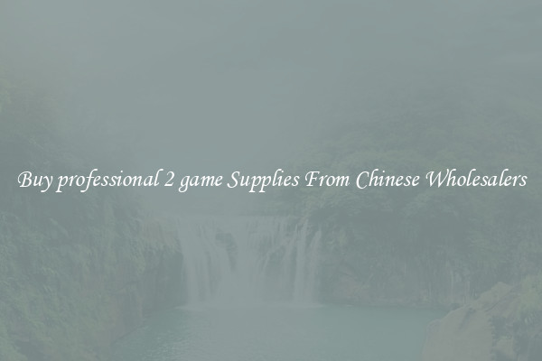 Buy professional 2 game Supplies From Chinese Wholesalers