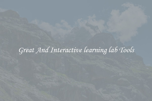 Great And Interactive learning lab Tools