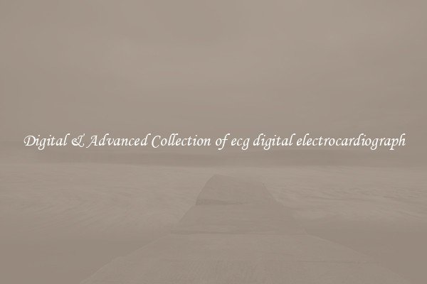 Digital & Advanced Collection of ecg digital electrocardiograph