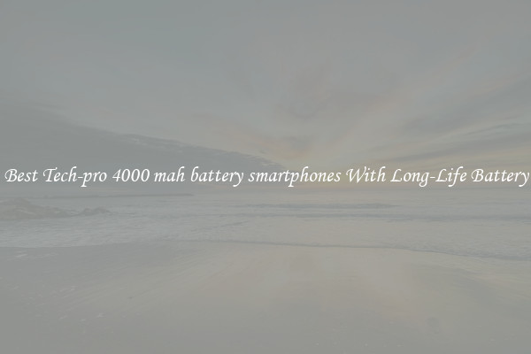 Best Tech-pro 4000 mah battery smartphones With Long-Life Battery