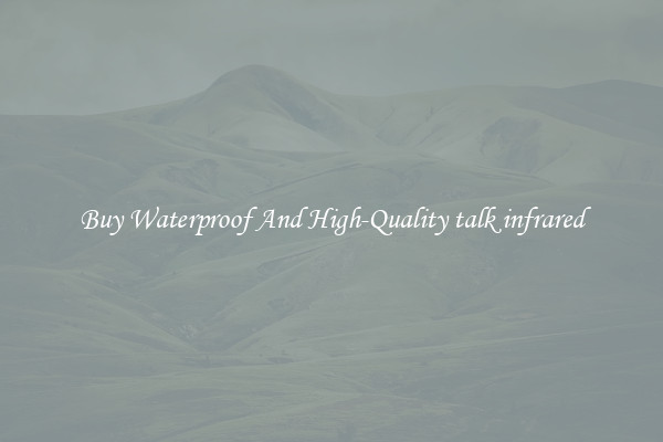 Buy Waterproof And High-Quality talk infrared