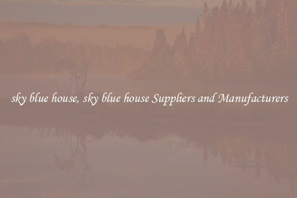 sky blue house, sky blue house Suppliers and Manufacturers