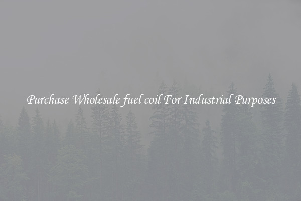 Purchase Wholesale fuel coil For Industrial Purposes