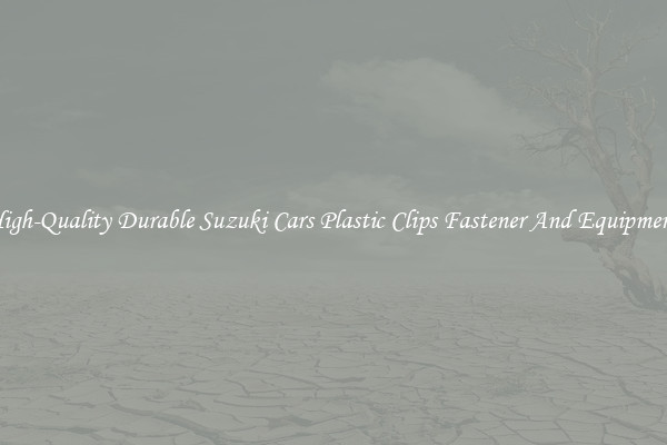 High-Quality Durable Suzuki Cars Plastic Clips Fastener And Equipment