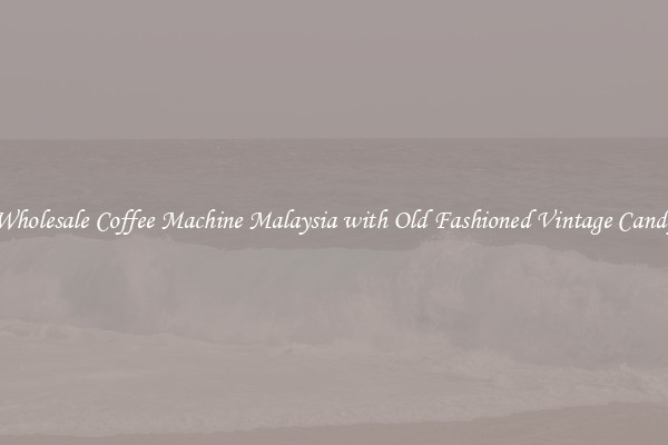 Wholesale Coffee Machine Malaysia with Old Fashioned Vintage Candy