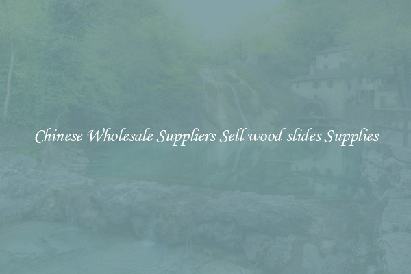Chinese Wholesale Suppliers Sell wood slides Supplies