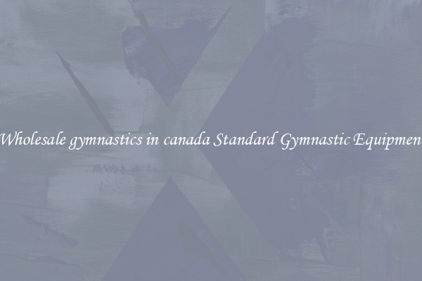 Wholesale gymnastics in canada Standard Gymnastic Equipment