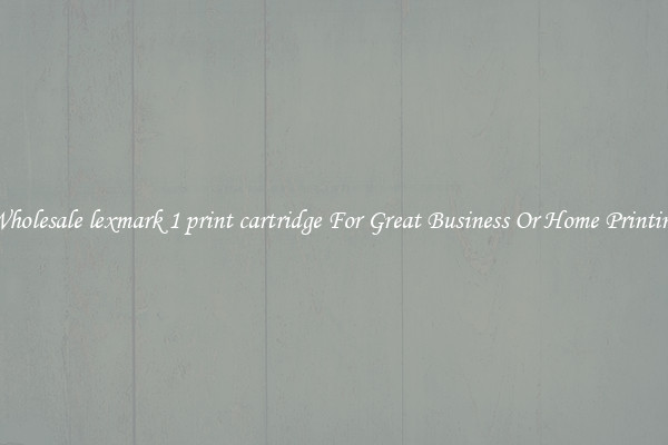 Wholesale lexmark 1 print cartridge For Great Business Or Home Printing