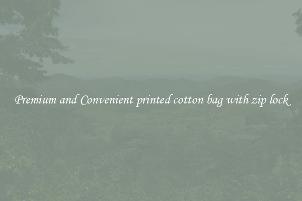 Premium and Convenient printed cotton bag with zip lock