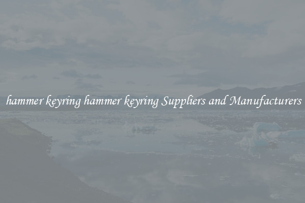 hammer keyring hammer keyring Suppliers and Manufacturers
