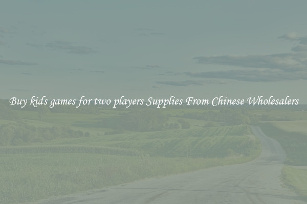 Buy kids games for two players Supplies From Chinese Wholesalers