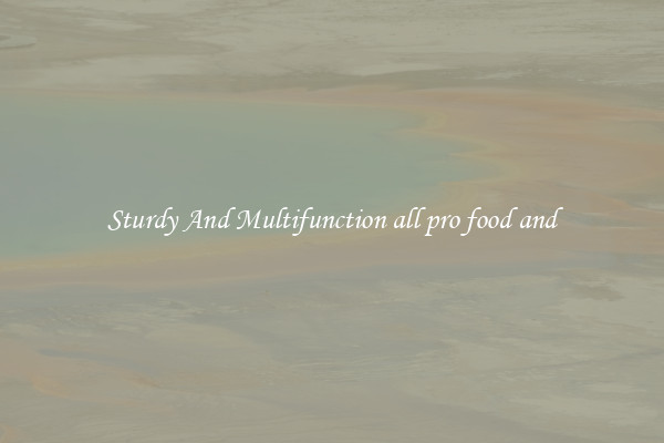 Sturdy And Multifunction all pro food and