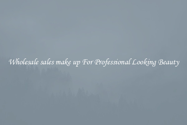 Wholesale sales make up For Professional Looking Beauty