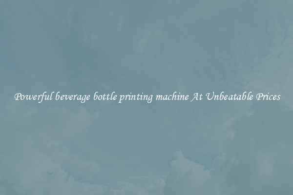 Powerful beverage bottle printing machine At Unbeatable Prices