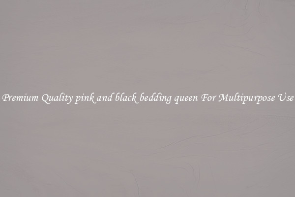 Premium Quality pink and black bedding queen For Multipurpose Use