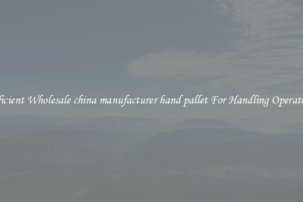 Efficient Wholesale china manufacturer hand pallet For Handling Operations