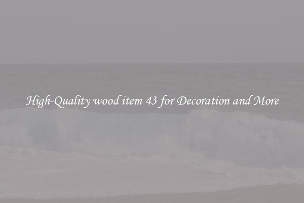 High-Quality wood item 43 for Decoration and More