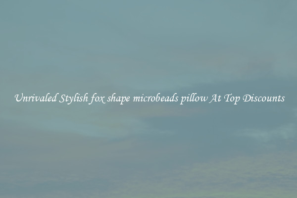 Unrivaled Stylish fox shape microbeads pillow At Top Discounts