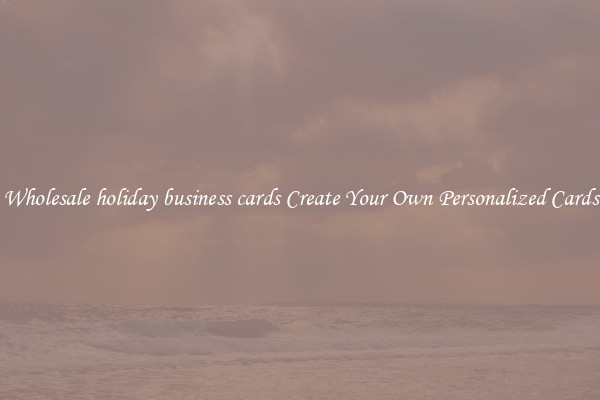Wholesale holiday business cards Create Your Own Personalized Cards