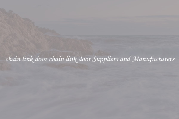 chain link door chain link door Suppliers and Manufacturers