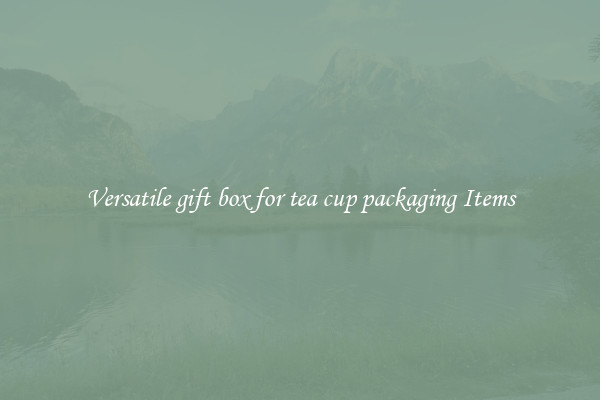 Versatile gift box for tea cup packaging Items