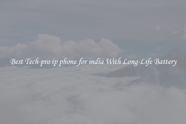 Best Tech-pro ip phone for india With Long-Life Battery