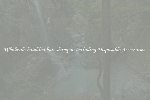 Wholesale hotel bio hair shampoo Including Disposable Accessories 