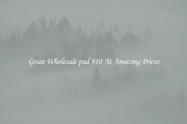 Great Wholesale pad 910 At Amazing Prices