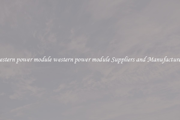 western power module western power module Suppliers and Manufacturers