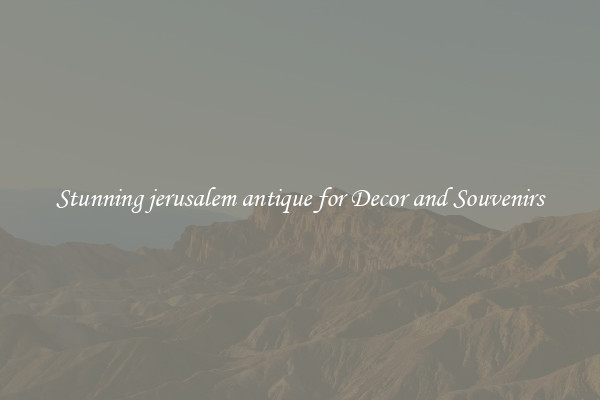 Stunning jerusalem antique for Decor and Souvenirs