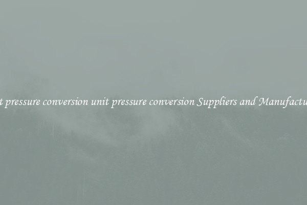 unit pressure conversion unit pressure conversion Suppliers and Manufacturers
