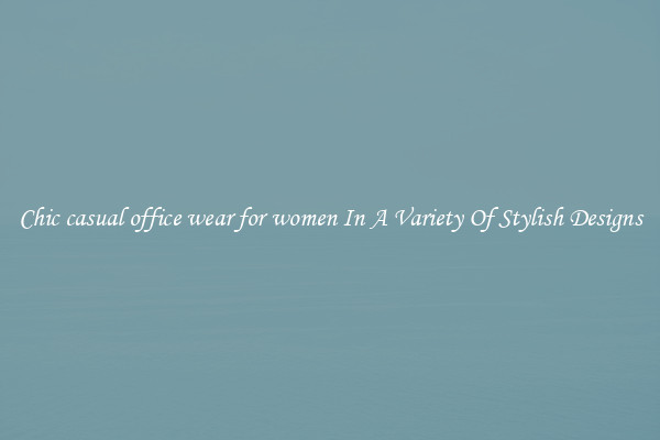 Chic casual office wear for women In A Variety Of Stylish Designs